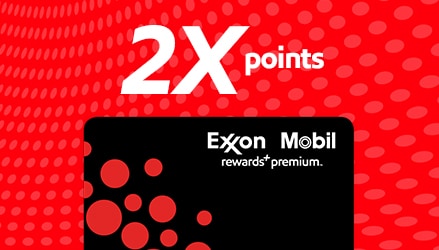 2X points with ExxonMobil Rewards+ premium.